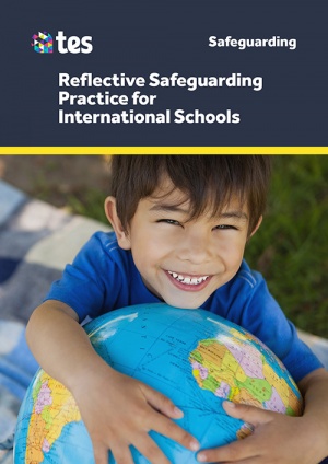 Reflective Safeguarding Practice for International Schools